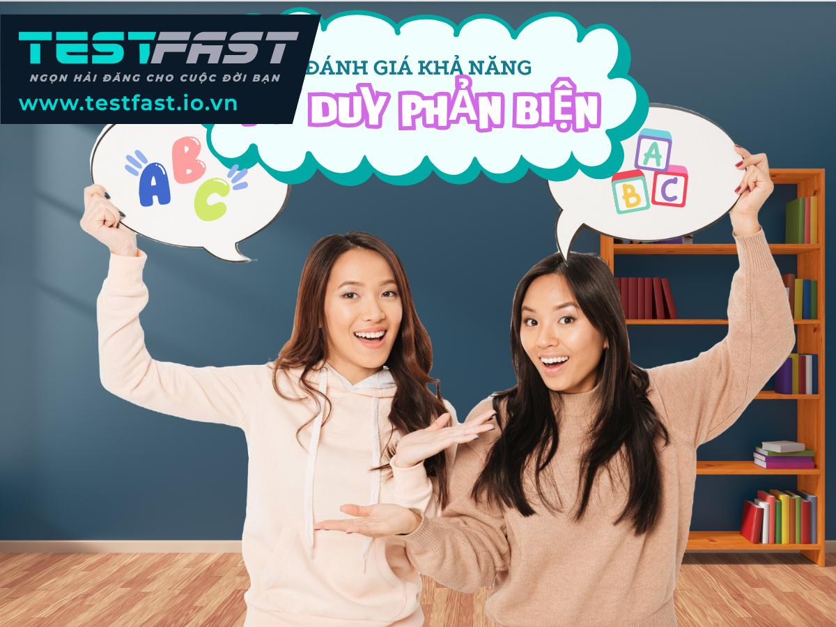 LÀM THẾ NÀO ĐỂ ĐÁNH GIÁ KHẢ NĂNG TƯ DUY PHẢN BIỆN CỦA CHÍNH MÌNH?
